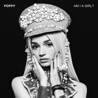 Poppy -  Am I a Girl